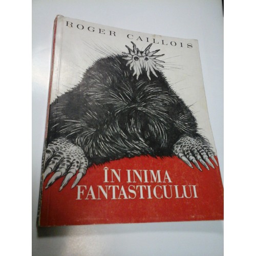 IN INIMA FANTASTICULUI - ROGER CAILLOIS IN INIMA FANTASTICULUI - ROGER CAILLOIS